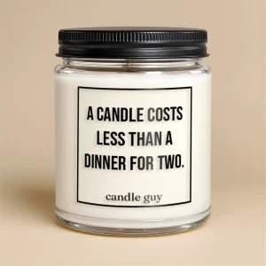 Kerze mit Spruch | A candle costs less than a dinner for two.