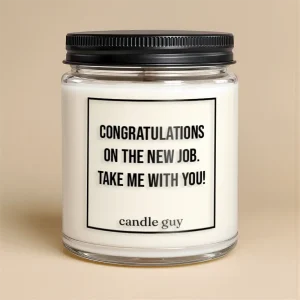Kerze mit Spruch | Congratulations on the new job. Take me with you!