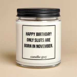 Kerze mit Spruch | Happy Birthday! Only Sluts Are Born In November.