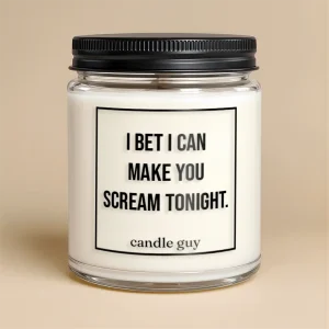 Kerze mit Spruch | I bet I can make you scream tonight.