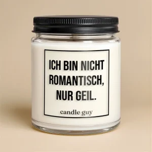 Kerze mit Spruch | Ich bin nicht romantisch, nur geil.
