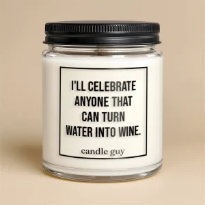Kerze mit Spruch | I’ll celebrate anyone that can turn water into wine. | Farbe Weiß
