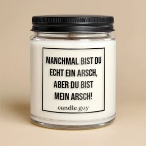 Kerze mit Spruch | Manchmal bist du echt ein Arsch, aber du bist mein Arsch!