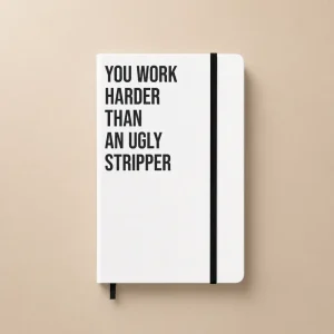 Notizbuch mit Spruch | You Work Harder Than An Ugly Stripper