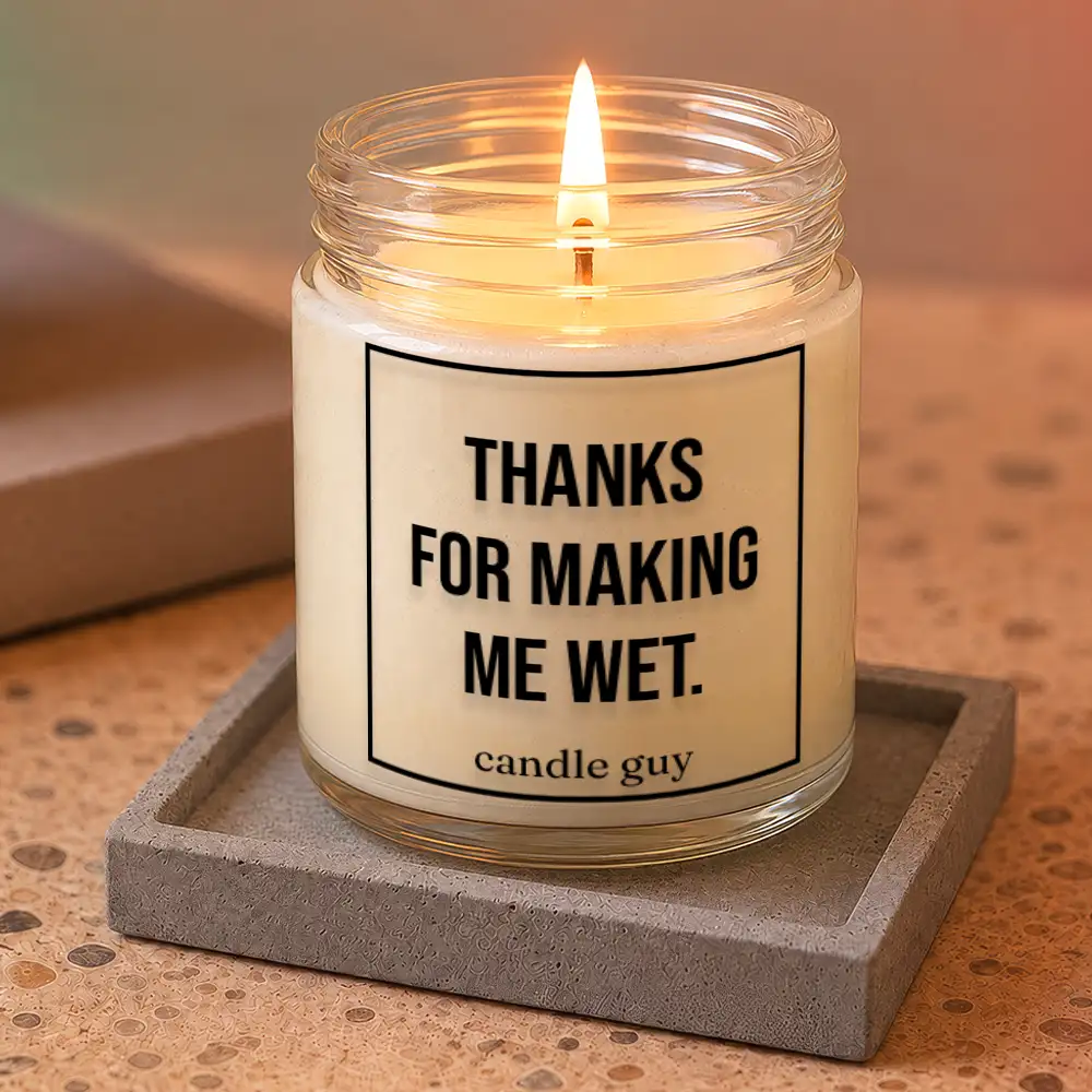 Kerze mit Spruch | Thanks for making me wet. – Bild 3